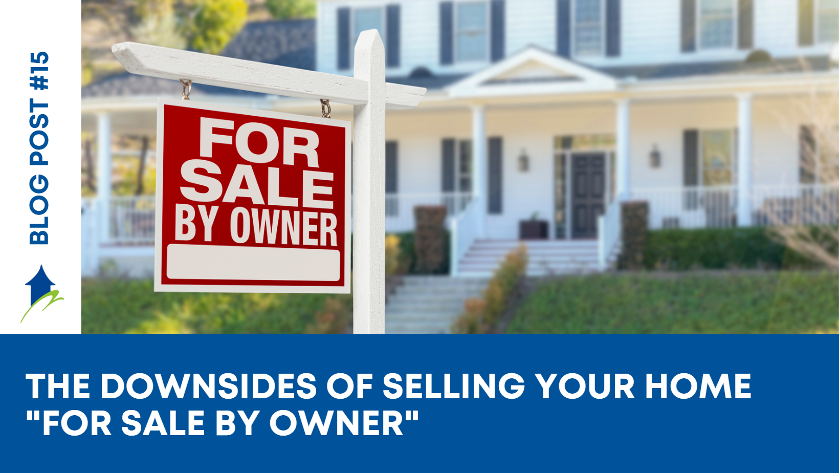 The Downsides of Selling Your Home “For Sale by Owner”